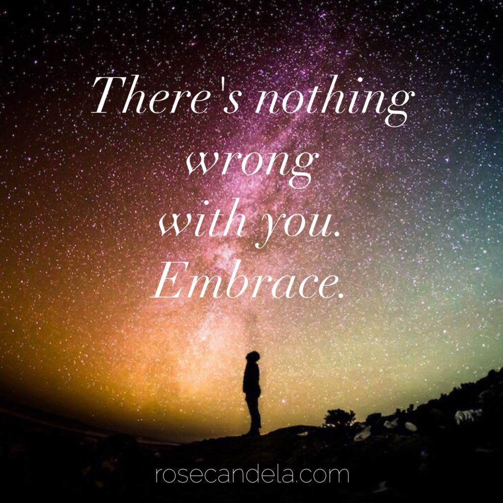 There's nothing wrong with you - Rose Candela: claim your creativity